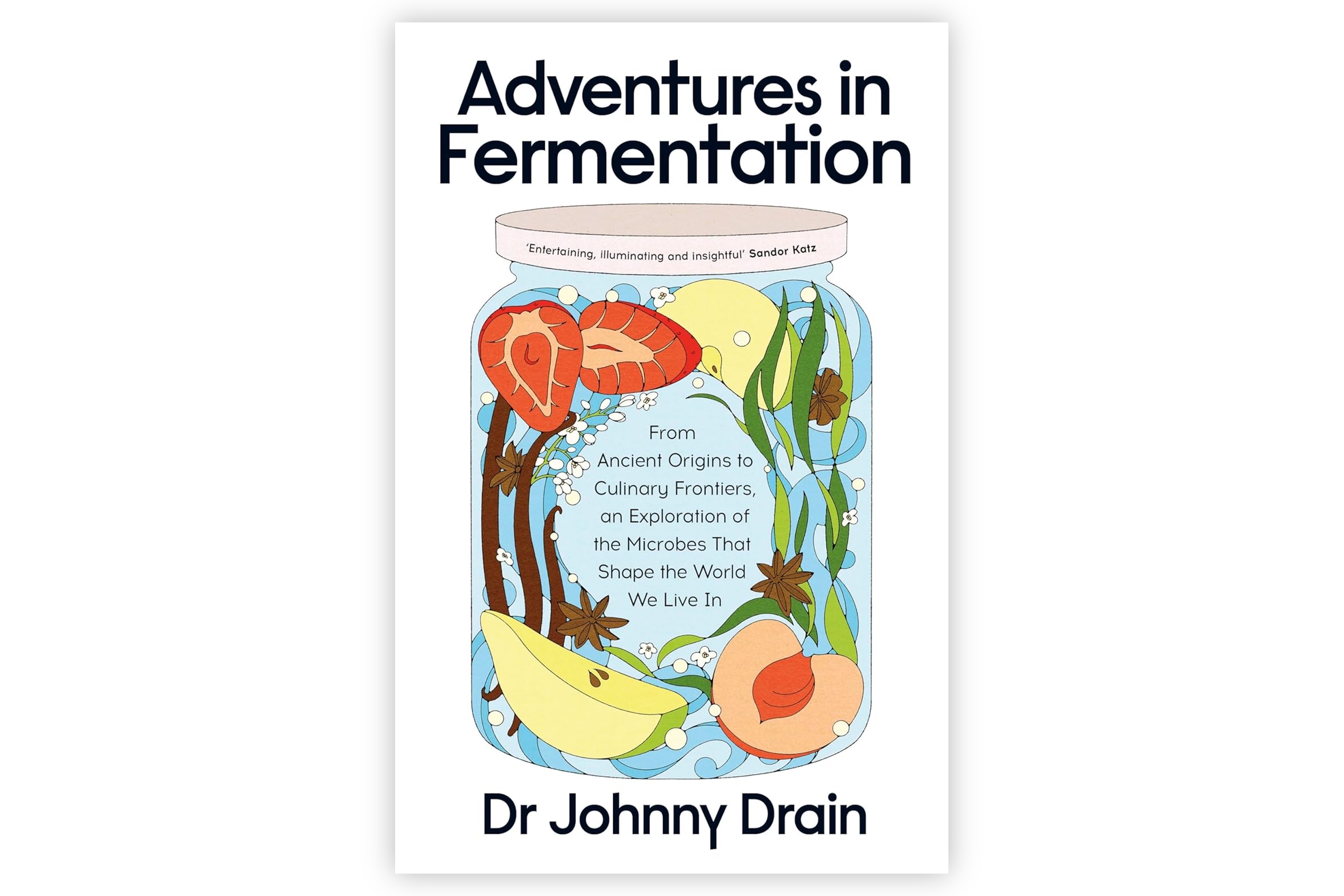 Adventures in Fermentation – An Exploration of Microbes / Dr Johnny Drain